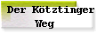  Der Ktztinger
Weg 